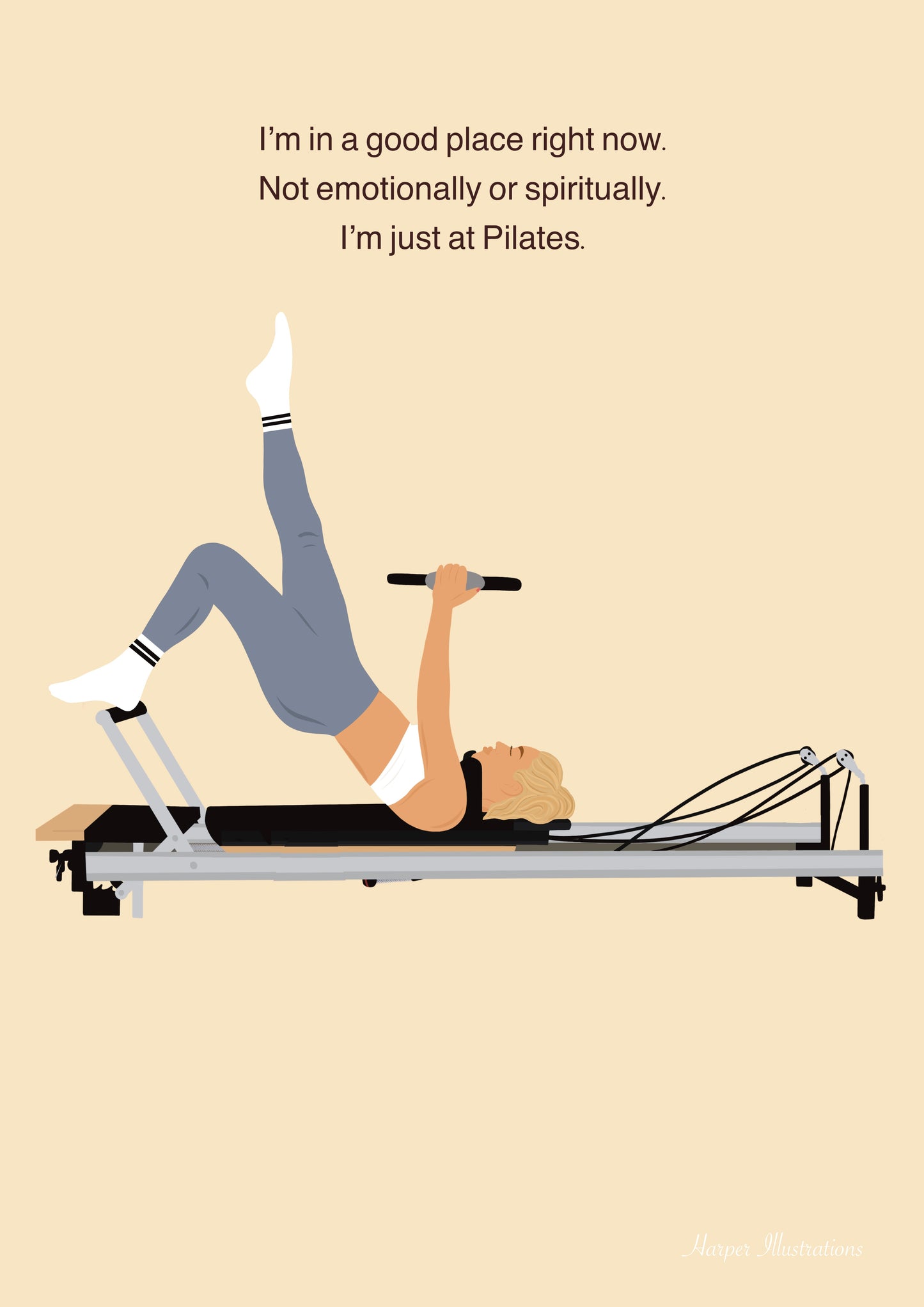 I’m in a good place right now, at Pilates