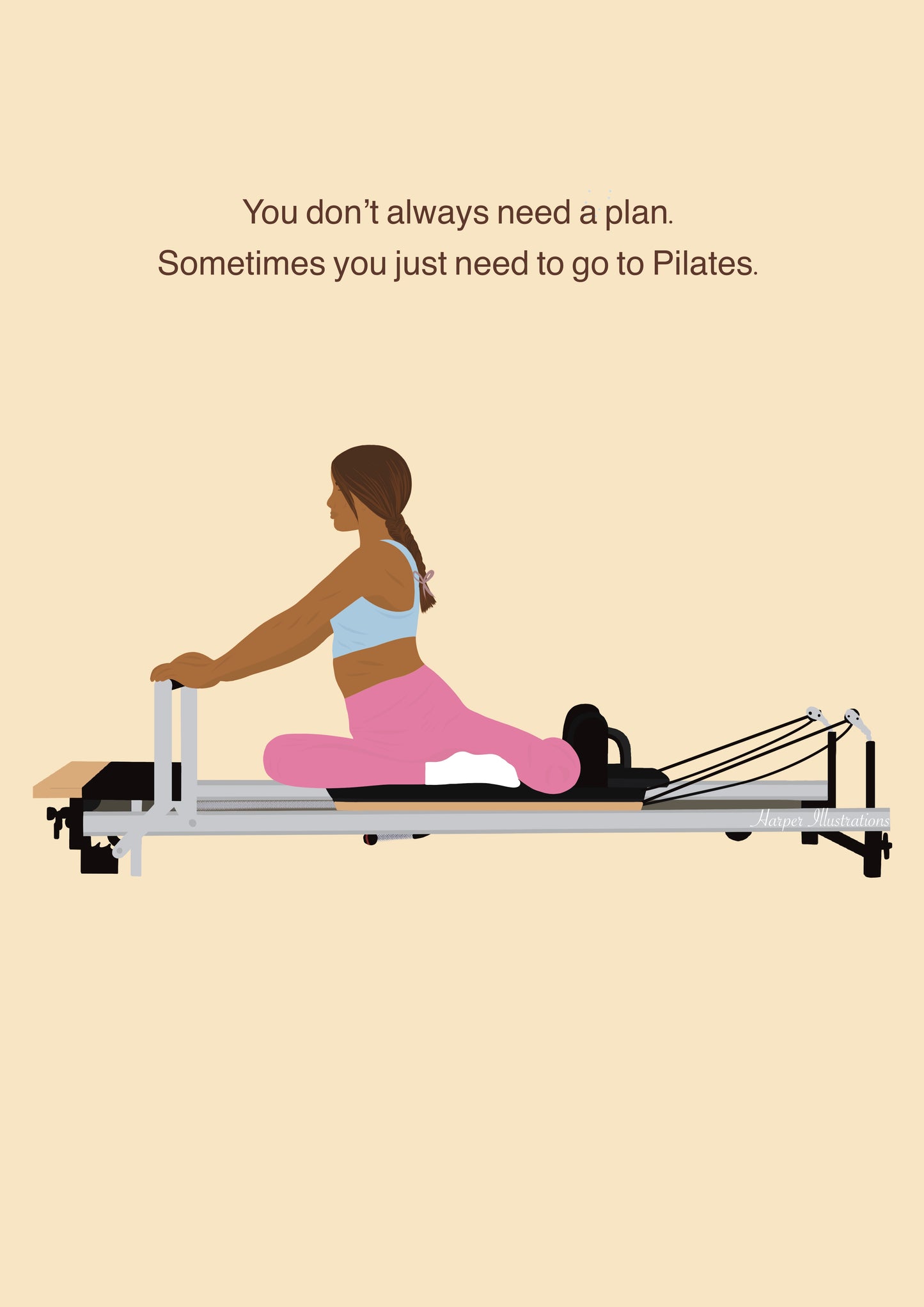 You don’t always need a plan, sometimes you just need Pilates