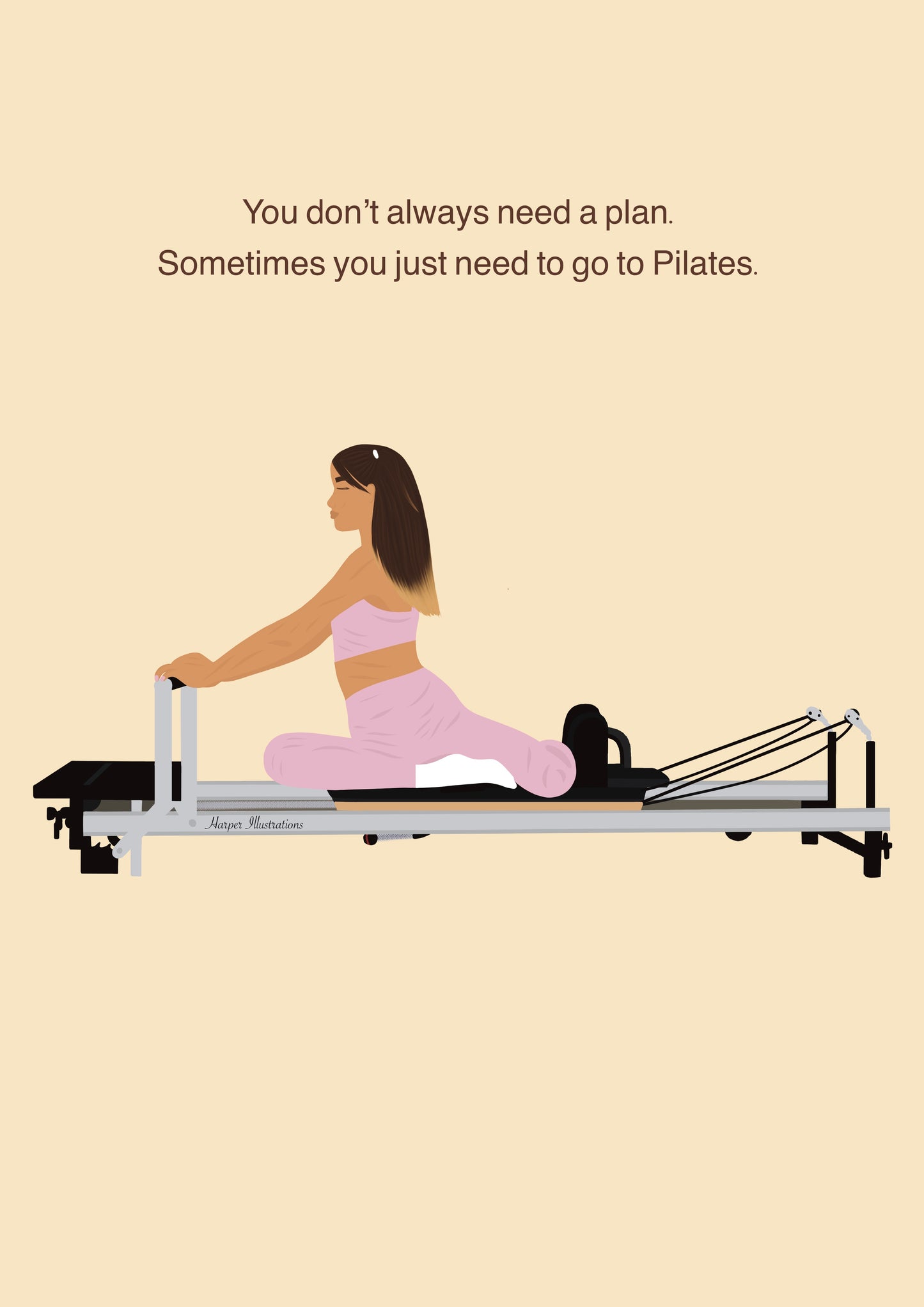 You don’t always need a plan, sometimes you just need Pilates