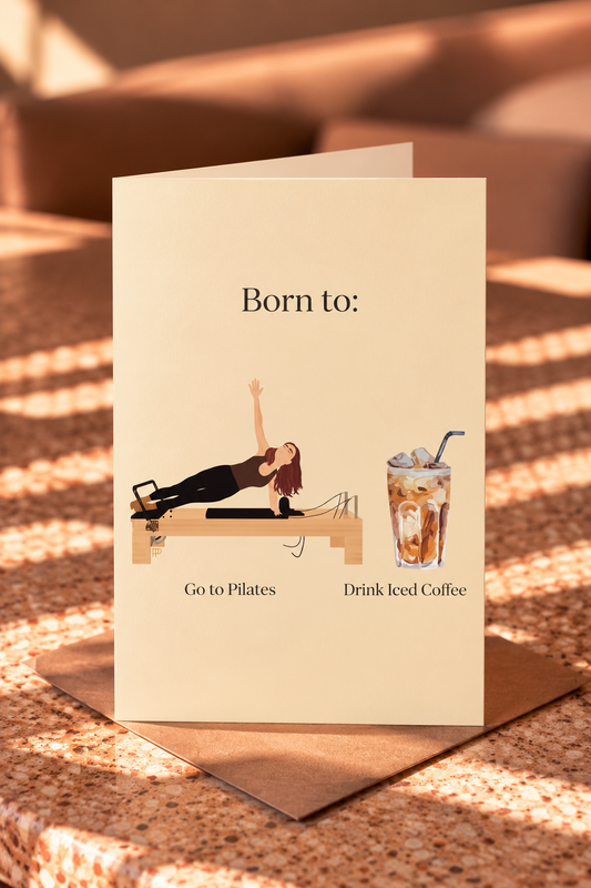 Born to Do Pilates and Drink Iced Coffee